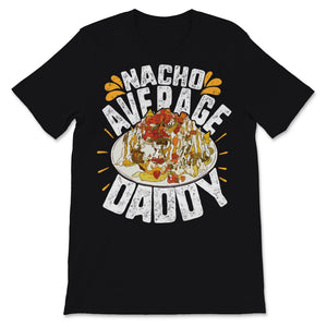 Nacho Average Daddy Cinco de Mayo and Father's Day Gift For Dad Papa