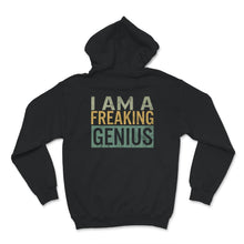 Load image into Gallery viewer, I am a Freaking Genius Shirt, Funny Vintage Sarcastic Motivational

