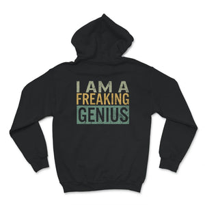 I am a Freaking Genius Shirt, Funny Vintage Sarcastic Motivational