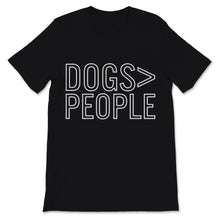 Load image into Gallery viewer, Dogs Greater Than People Shirt Cute Dog Mom Gift for Women Pets Lover
