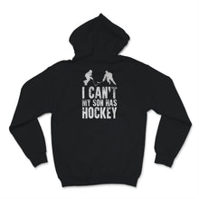 Load image into Gallery viewer, Hockey Dad Shirt I Can&#39;t My Son Has Hockey Fathers Day Gift For Men
