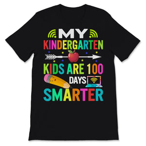 My Kindergarten Kids Are 100 Days Smarter 100th Day Of School Shirt