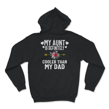 Load image into Gallery viewer, My Aunt is Definitely Cooler than My Dad, Favorite Aunt Shirt, auntie
