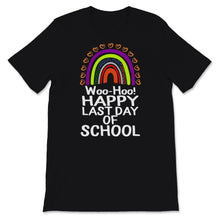 Load image into Gallery viewer, Woo Hoo Happy Last Day Of School Shirt, End Of School Tshirt, Rainbow
