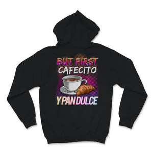 Womens Latina Mom Shirt But First Cafecito Y Pan Dulce Cute Spanish