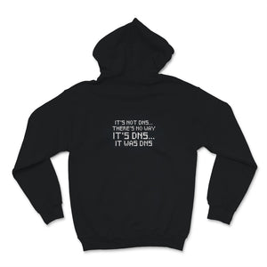 Funny Sysadmin Shirt, It's Not DNS There Is No Way It' DNS, Humorous