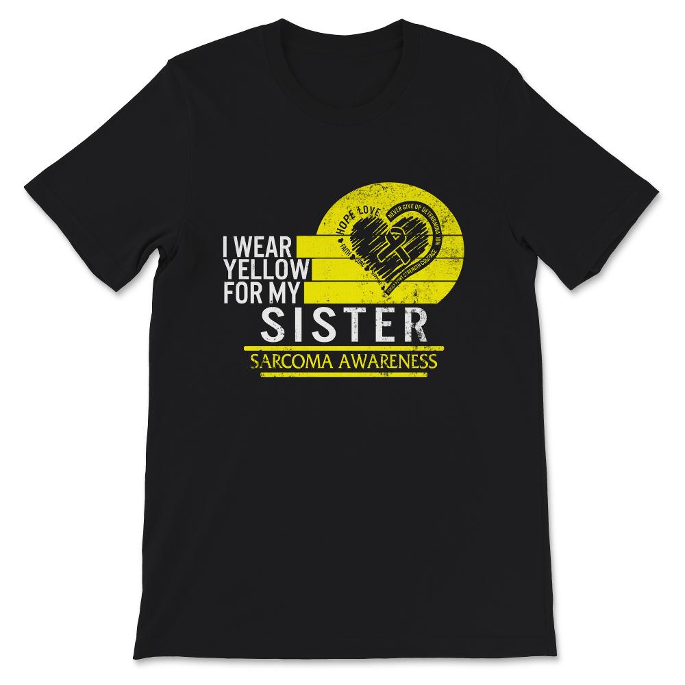 Sarcoma Bone Cancer Awareness Shirt, I Wear Yellow For My Sister,