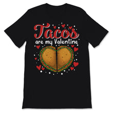 Load image into Gallery viewer, Tacos Are My Valentine Heart Mexican Food Lover Taco Tuesday
