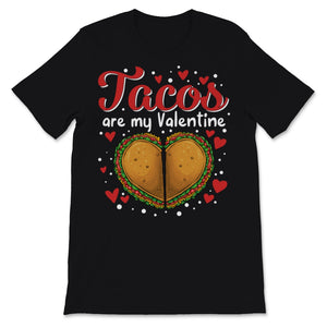 Tacos Are My Valentine Heart Mexican Food Lover Taco Tuesday
