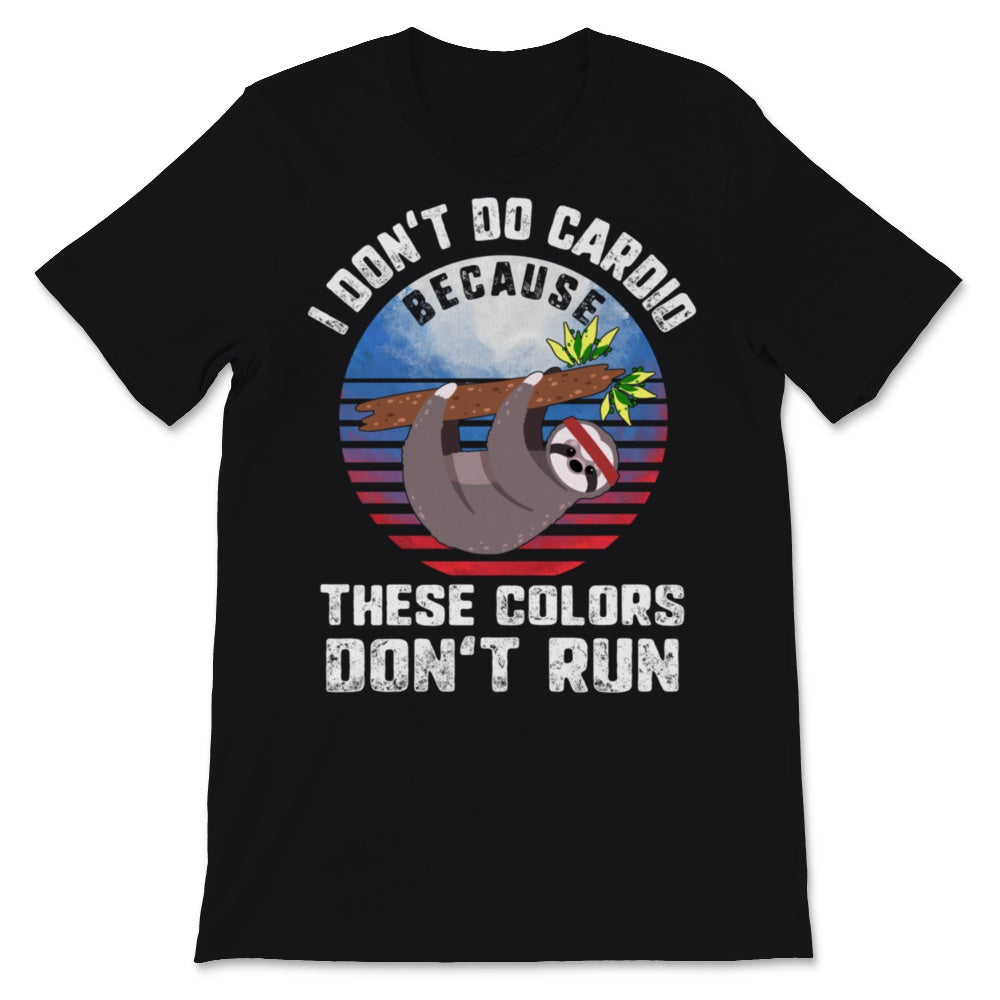 4th of July Cute Sloth I Don't Do Cardio Because These Colors Don't