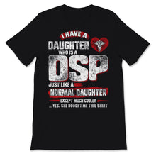 Load image into Gallery viewer, I Have DSP Daughter Normal Cooler Father&#39;s Day Direct Support
