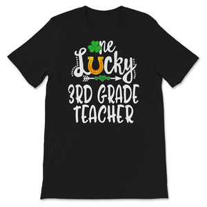 St Patricks Day Shirt, One Lucky 3rd Grade Teacher, st paddys day