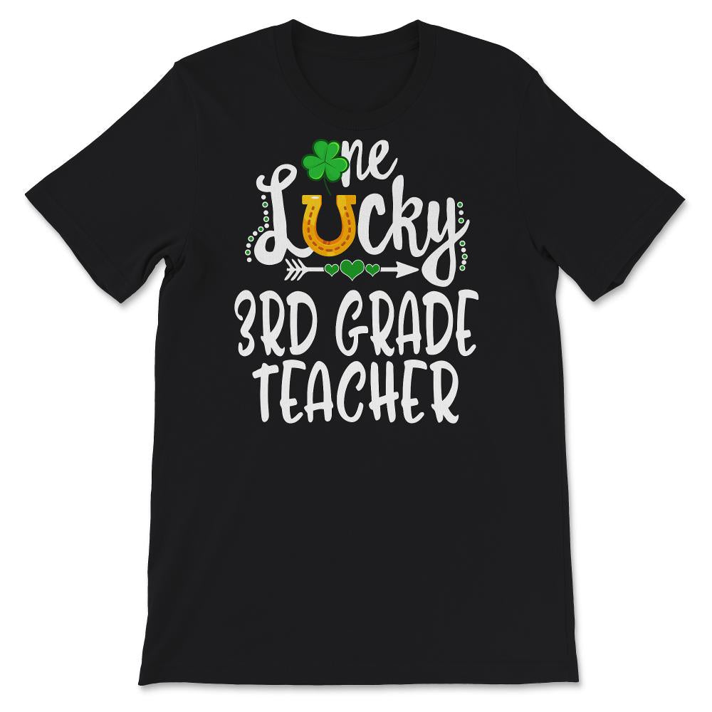 St Patricks Day Shirt, One Lucky 3rd Grade Teacher, st paddys day