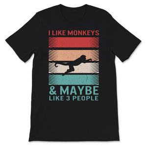 Monkey shirt, I Like Monkeys And Maybe Like 3 People, Vintage, Retro,