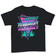 Load image into Gallery viewer, Workout Tanks For Women I Workout To Burn Off The Crazy Rad 80&#39;s
