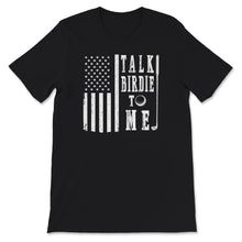 Load image into Gallery viewer, Talk Birdie To Me Shirt, Golfer Shirt, Gift for Golfer, Birdie Shirt,
