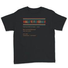 Load image into Gallery viewer, Walleye Fisherman Definition Shirt, Walleye Fishing, Fisherman Gift,
