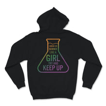 Load image into Gallery viewer, Future Science Girl Shirt I Know I Do Science Like Girl Try and Keep
