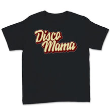 Load image into Gallery viewer, Disco Mama Queen Mom Matching Couple Mother&#39;s Day Retro Vintage Style
