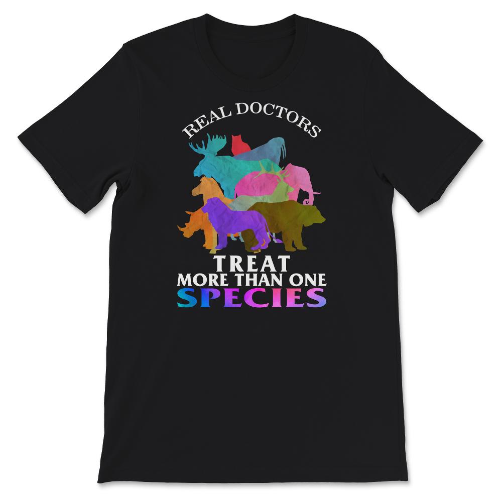 Veterinarian Shirt, Real Doctors Treat More Than One Species,