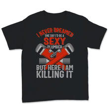 Load image into Gallery viewer, Funny Plumber Shirt, Pipefitters Steamfitters Tshirt, I Never Dreamed
