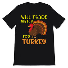 Load image into Gallery viewer, Thanksgiving Shirt for Kids Will Trade Sister For Turkey Cute Funny
