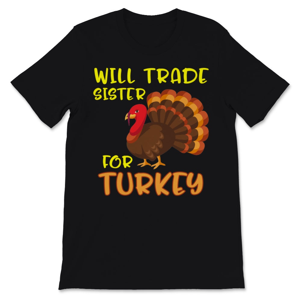 Thanksgiving Shirt for Kids Will Trade Sister For Turkey Cute Funny