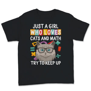 Just A Girl Who Loves Cats And Math Try To Keep Up Shirt Cute Cat