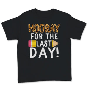 Hooray For The Last Day Shirt, Happy Last Day Of School Tshirt,