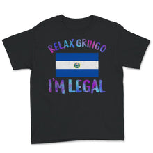 Load image into Gallery viewer, Relax Gringo I&#39;m Legal Shirt, El Salvador Flag Tee, Funny Mexican
