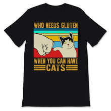 Load image into Gallery viewer, Celiac Disease Awareness Who Needs Gluten When You Have Cats Funny
