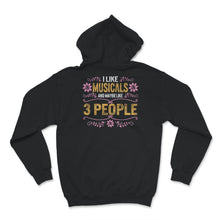 Load image into Gallery viewer, I Like Musical And Maybe Like 3 People Shirt, Musical Lover Gift,
