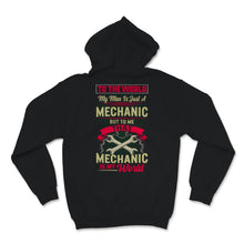 Load image into Gallery viewer, Valentines Day Shirt To The World My Man Is Just Mechanic Wife
