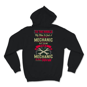 Valentines Day Shirt To The World My Man Is Just Mechanic Wife