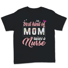 Load image into Gallery viewer, Mother&#39;s Day The Best Kind of Mom Raises Nurse Perfect Daughter
