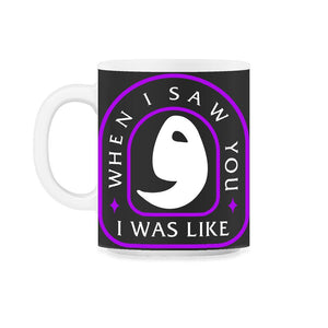 When I Saw You I Was Like Wow Shirt, Funny Arabic English Quote - 11oz Mug - Black on White