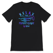 Load image into Gallery viewer, Relax The Trumpet Player Is Here Shirt, Trumpet Player, Trumpet
