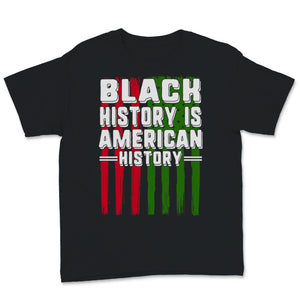 Black History Month Is American History Shirt Gift USA Flag BLM Black