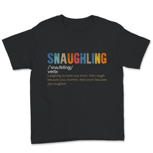 Snaughling Dictionary Excerpt Shirt, Snaughling , Snorting Laughing