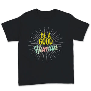 Be A Good Human Tshirt, Motivational Shirt For Women, Inspirational