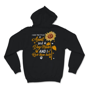 Auntie shirt I Have Two Titles Aunt and Dog Mom And I Rock Them Both
