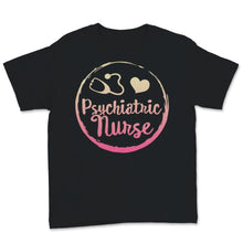 Load image into Gallery viewer, Psychiatric Nurse Shirt Cute RN Mental Health Nursing School Psych
