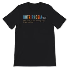 Load image into Gallery viewer, Notriphobia Noun Shirt, Notriphobia Funny Definition Tee, Travel
