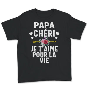 Papa Tee Shirt Papa Chéri Je T'aime Pour La Vie Fête Des Pères