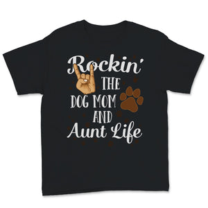 Rocking Aunt Dog Mom Life Funny Family Puppy Owner Pets Mom New