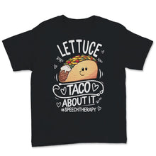 Load image into Gallery viewer, Funny SLP Speech Therapist Lettuce Taco About It Cinco De Mayo
