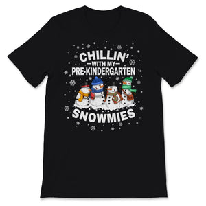 Chillin' With Pre-kindergarten Snowmies Christmas Proud Teacher Cute