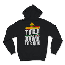 Load image into Gallery viewer, Turn Down Por Que Cinco De Mayo T-Shirt Mexican Holiday Party Fiesta
