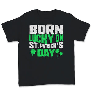 St Patrick's Day Born Lucky on March 17th Saint Paddy Day Irish