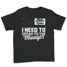 Load image into Gallery viewer, Karen Halloween Costume Shirt, Speak To The Manager, Funny Saying
